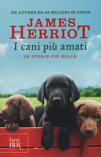 I cani più amati. Le storie più belle - James Herriot - Libro Rizzoli 2016, BUR Best BUR | Libraccio.it