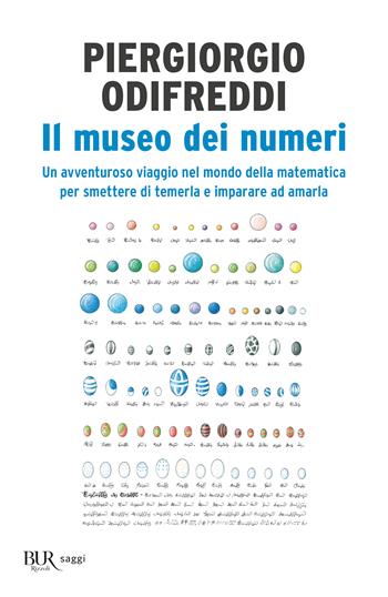 Il museo dei numeri. Un avventuroso viaggio nel mondo della matematica per smettere di temerla e imparare ad amarla - Piergiorgio Odifreddi - Libro Rizzoli 2016, BUR Best BUR | Libraccio.it