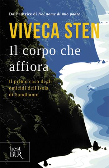 Il corpo che affiora - Viveca Sten - Libro Rizzoli 2016, BUR Best BUR | Libraccio.it