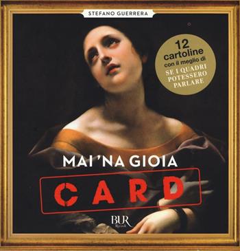 Mai 'na gioia. Card - Stefano Guerrera - Libro Rizzoli 2016, BUR Varia | Libraccio.it