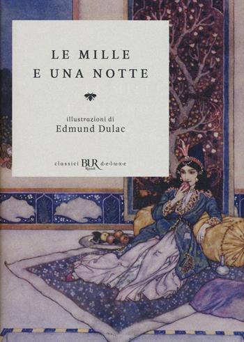 Le mille e una notte  - Libro Rizzoli 2016, BUR Classici BUR Deluxe | Libraccio.it