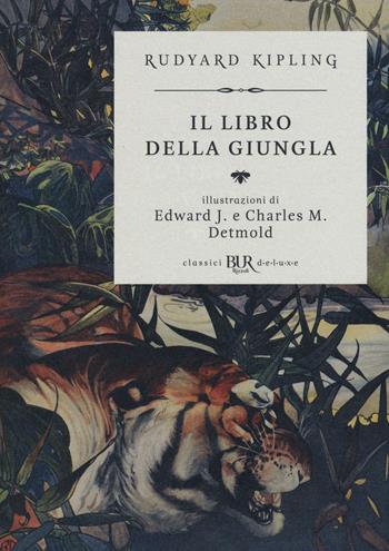 Il libro della giungla. Ediz. speciale - Rudyard Kipling - Libro Rizzoli 2016, BUR Classici BUR Deluxe | Libraccio.it