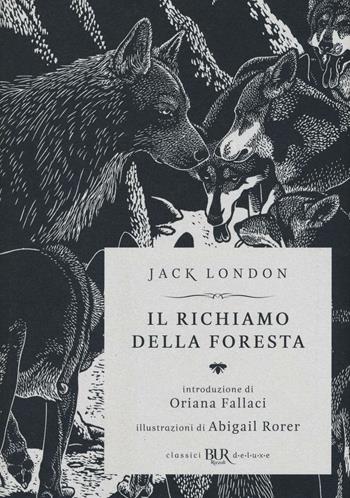 Il richiamo della foresta. Ediz. speciale - Jack London - Libro Rizzoli 2016, BUR Classici BUR Deluxe | Libraccio.it