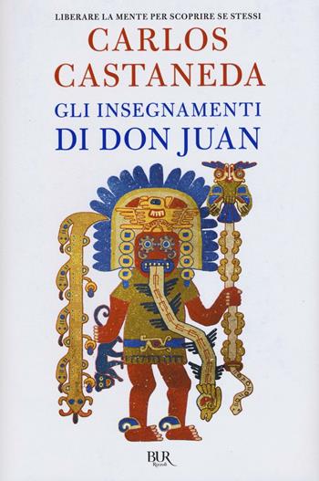 Gli insegnamenti di don Juan - Carlos Castaneda - Libro Rizzoli 2016, BUR Best BUR | Libraccio.it