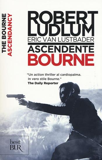 Ascendente Bourne - Robert Ludlum, Eric Van Lustbader - Libro Rizzoli 2016, BUR Best BUR | Libraccio.it