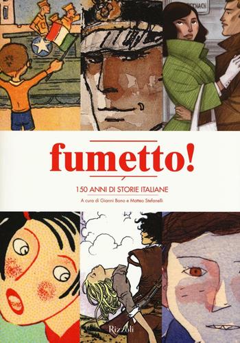 Fumetto! 150 anni di storie italiane  - Libro Rizzoli 2016 | Libraccio.it