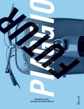 Futurpiaggio. 6 lezioni italiane sulla mobilità e sulla vita moderna. Ediz. illustrata - Jeffrey Schnapp - Libro Rizzoli 2017 | Libraccio.it