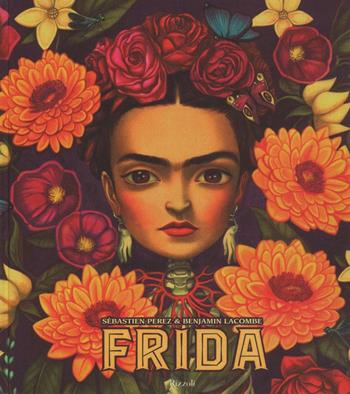 Frida. Ediz. a colori - Sébastien Perez, Benjamin Lacombe - Libro Rizzoli 2016 | Libraccio.it