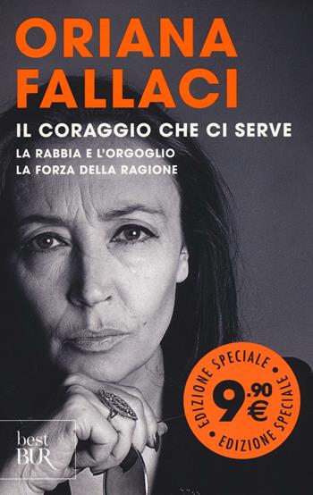 Il coraggio che ci serve: La rabbia e l'orgoglio-La forza della ragione - Oriana Fallaci - Libro Rizzoli 2016, BUR Best BUR | Libraccio.it