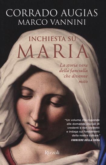 Inchiesta su Maria. La storia vera della fanciulla che divenne mito - Corrado Augias, Marco Vannini - Libro Rizzoli 2016, Vintage | Libraccio.it