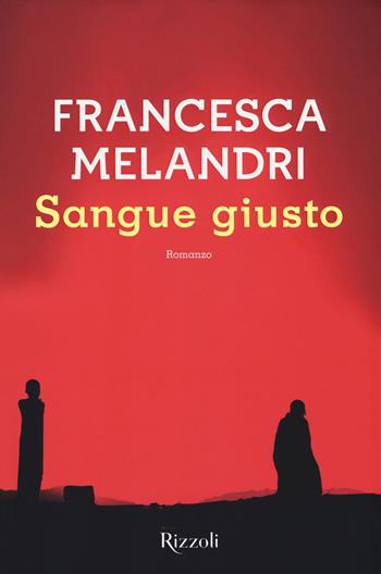 Sangue giusto - Francesca Melandri - Libro Rizzoli 2017, Scala italiani | Libraccio.it