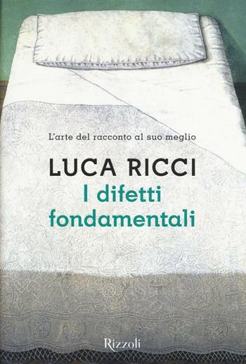 I difetti fondamentali - Luca Ricci - Libro Rizzoli 2017, Scala italiani | Libraccio.it