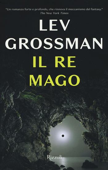 Il re mago - Lev Grossman - Libro Rizzoli 2017, Rizzoli best | Libraccio.it