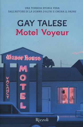 Motel Voyeur - Gay Talese - Libro Rizzoli 2017, Scala stranieri | Libraccio.it