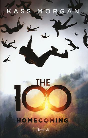 The 100. Homecoming - Kass Morgan - Libro Rizzoli 2017 | Libraccio.it