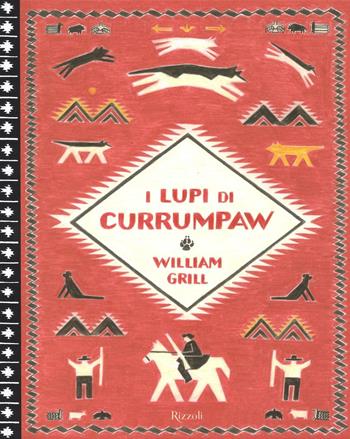 I lupi di Currumpaw - William Grill - Libro Rizzoli 2017 | Libraccio.it