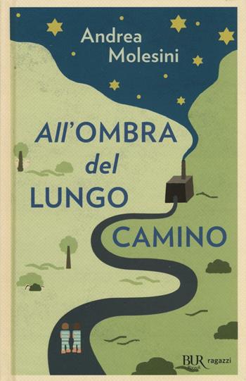 All'ombra del lungo camino - Andrea Molesini - Libro Rizzoli 2017, Bur ragazzi | Libraccio.it