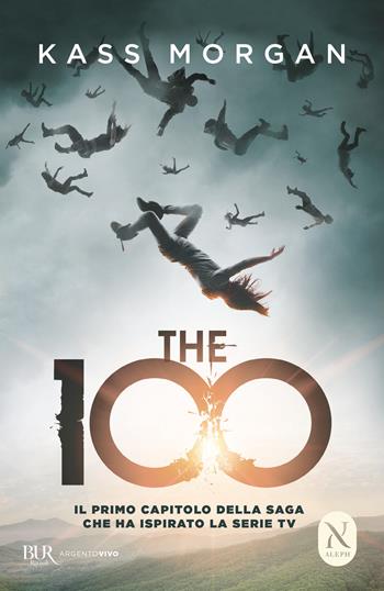 The 100 - Kass Morgan - Libro Rizzoli 2017, BUR Best BUR | Libraccio.it