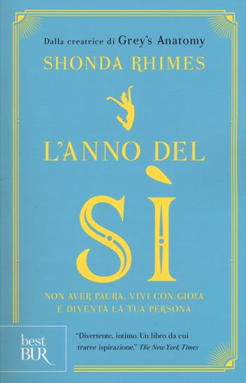 L'anno del sì. Non avere paura, vivi con gioia e diventa la tua persona - Shonda Rhimes - Libro Rizzoli 2017, BUR Best BUR | Libraccio.it