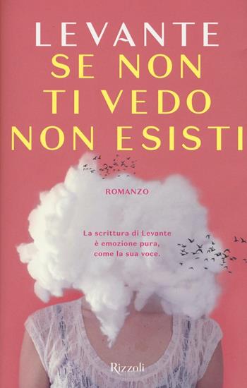 Se non ti vedo non esisti - Levante - Libro Rizzoli 2017 | Libraccio.it