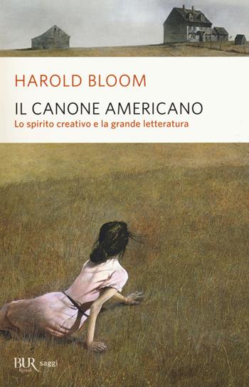 Il canone americano. Lo spirito creativo e la grande letteratura - Harold Bloom - Libro Rizzoli 2017, BUR Saggi | Libraccio.it
