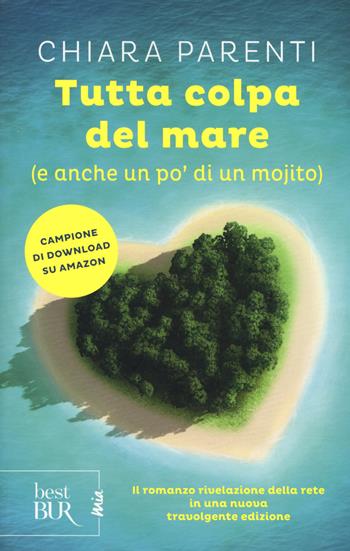 Tutta colpa del mare (e anche un po' di un mojito) - Chiara Parenti - Libro Rizzoli 2017, BUR Best BUR. Mia | Libraccio.it