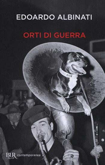 Orti di guerra - Edoardo Albinati - Libro Rizzoli 2017, BUR Contemporanea | Libraccio.it
