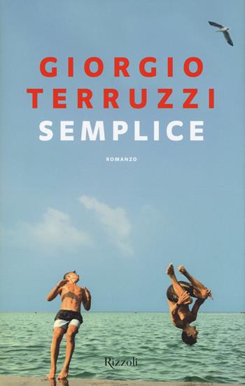Semplice - Giorgio Terruzzi - Libro Rizzoli 2017 | Libraccio.it
