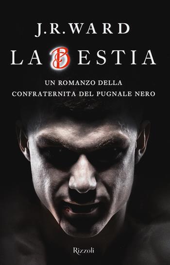 La bestia. La confraternita del pugnale nero. Vol. 14 - J. R. Ward - Libro Rizzoli 2017 | Libraccio.it