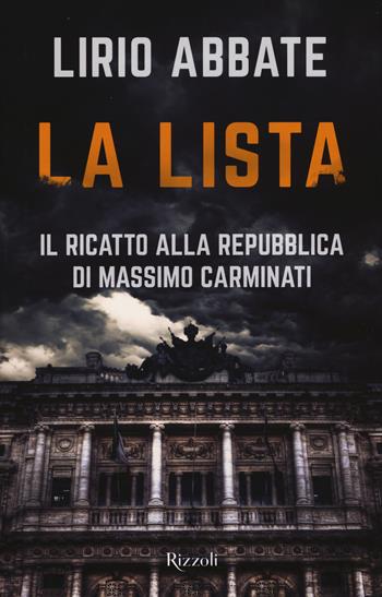 La lista. Il ricatto alla Repubblica di Massimo Carminati - Lirio Abbate - Libro Rizzoli 2017, Saggi italiani | Libraccio.it