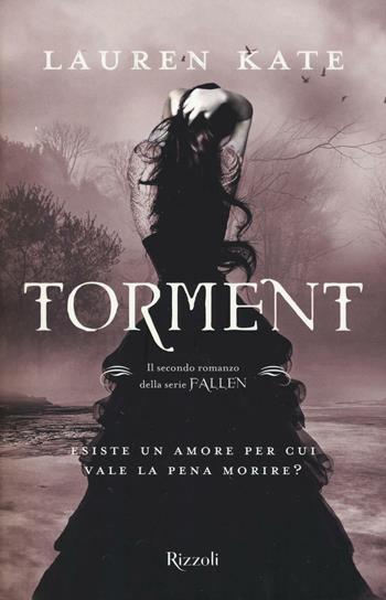 Torment. Fallen - Lauren Kate - Libro Rizzoli 2017, Rizzoli narrativa | Libraccio.it