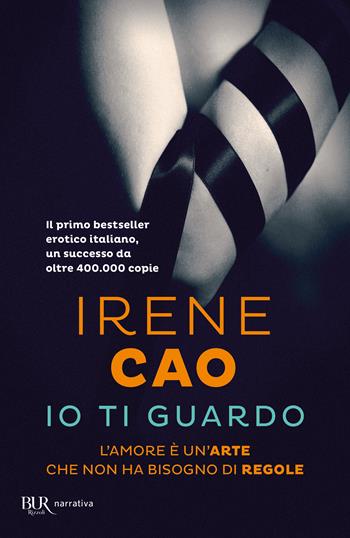 Io ti guardo - Irene Cao - Libro Rizzoli 2017, BUR Best BUR. Mia | Libraccio.it