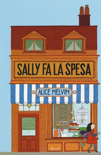 Sally fa la spesa. Ediz. a colori - Alice Melvin - Libro Rizzoli 2017, Album | Libraccio.it