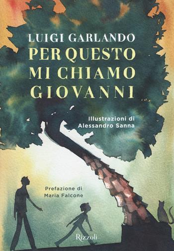 Per questo mi chiamo Giovanni. Da un padre a un figlio il racconto della vita di Giovanni Falcone - Luigi Garlando - Libro Rizzoli 2017, Narrativa Ragazzi | Libraccio.it