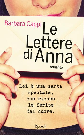 Le lettere di Anna - Barbara Cappi - Libro Rizzoli 2017, Rizzoli narrativa | Libraccio.it