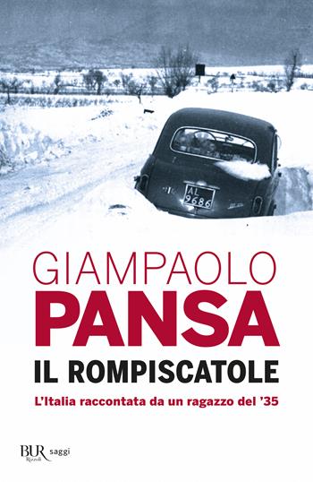 Il rompiscatole. L'Italia raccontata da un ragazzo del '35 - Giampaolo Pansa - Libro Rizzoli 2017, BUR Best BUR | Libraccio.it