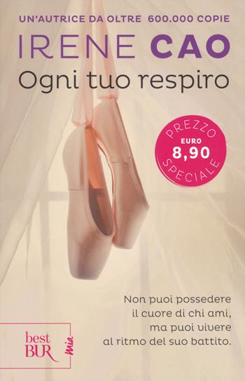 Ogni tuo respiro - Irene Cao - Libro Rizzoli 2017, BUR Best BUR. Mia | Libraccio.it