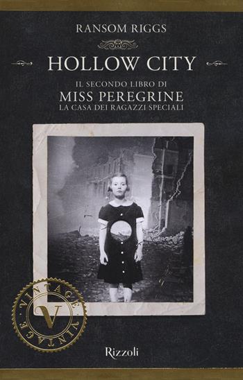 Hollow City. Il secondo libro di Miss Peregrine. La casa dei ragazzi speciali - Ransom Riggs - Libro Rizzoli 2017, Vintage | Libraccio.it