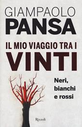 mio viaggio tra i vinti. Neri, bianchi e rossi