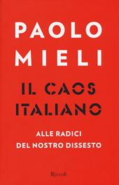 Il caos italiano. Alle radici del nostro dissesto