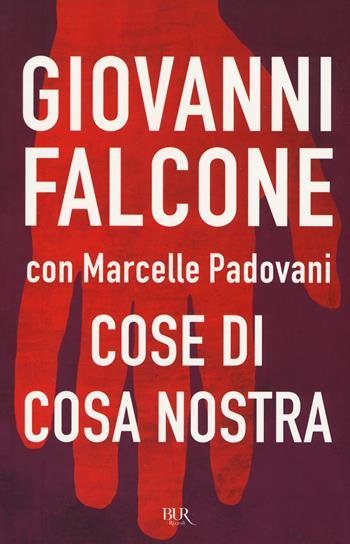 Cose di Cosa Nostra - Giovanni Falcone, Marcelle Padovani - Libro Rizzoli 2017, BUR Saggi | Libraccio.it