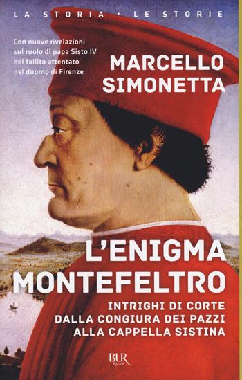 L'enigma Montefeltro - Marcello Simonetta - Libro Rizzoli 2017, BUR La storia, le storie | Libraccio.it