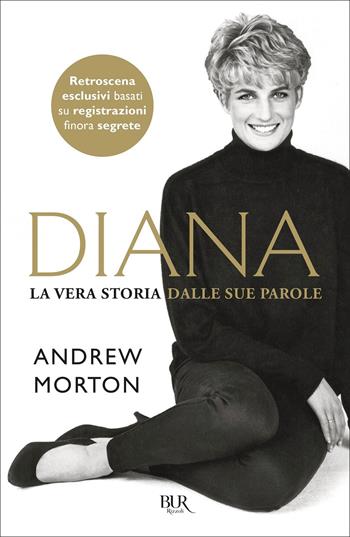 Diana. La vera storia dalle sue parole - Andrew Morton - Libro Rizzoli 2017, BUR Best BUR | Libraccio.it