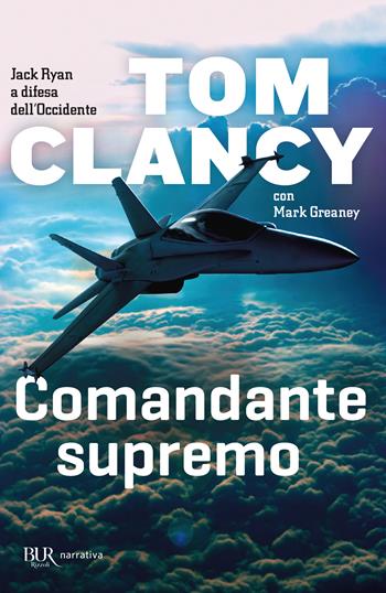 Comandante supremo - Tom Clancy, Mark Greany - Libro Rizzoli 2017, BUR Best BUR | Libraccio.it