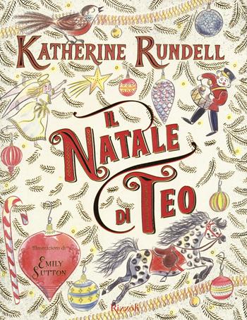 Il Natale di Teo. Ediz. a colori - Katherine Rundell - Libro Rizzoli 2017, Narrativa Ragazzi | Libraccio.it