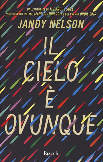 Il cielo è ovunque - Jandy Nelson - Libro Rizzoli 2017, Narrativa Ragazzi | Libraccio.it