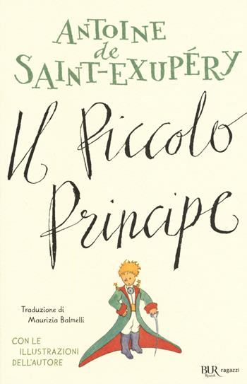 Il Piccolo Principe. Ediz. a colori - Antoine de Saint-Exupéry - Libro Rizzoli 2017, Bur ragazzi | Libraccio.it