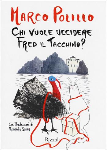 Chi vuole uccidere Fred il tacchino? - Marco Polillo - Libro Rizzoli 2017, Rizzoli narrativa | Libraccio.it