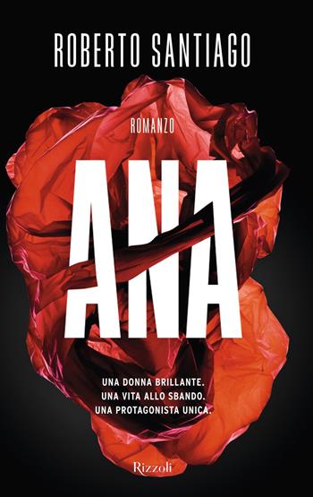 Ana - Roberto Santiago - Libro Rizzoli 2017, Rizzoli best | Libraccio.it