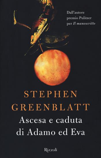 Ascesa e caduta di Adamo ed Eva - Stephen Greenblatt - Libro Rizzoli 2017, Saggi stranieri | Libraccio.it